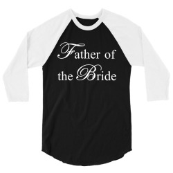 Father of The Bride 3/4 Sleeve Shirt | Artistshot