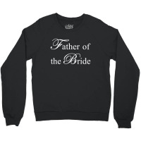 Father Of The Bride Crewneck Sweatshirt | Artistshot