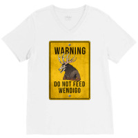 Wendigo Cryptid   Do Not Feed Wendigo Warning Sign T Shirt V-neck Tee | Artistshot