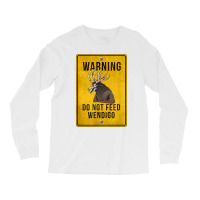 Wendigo Cryptid   Do Not Feed Wendigo Warning Sign T Shirt Long Sleeve Shirts | Artistshot