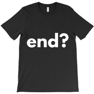 End T-shirt Designed By Ujang Atkinson