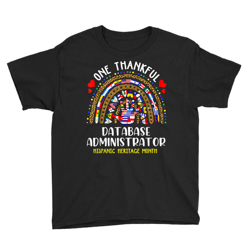 One Thankful Database Administrator Hispanic Heritage Month T Shirt Youth Tee by cm-arts | Artistshot