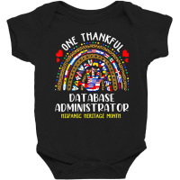 One Thankful Database Administrator Hispanic Heritage Month T Shirt Baby Bodysuit | Artistshot