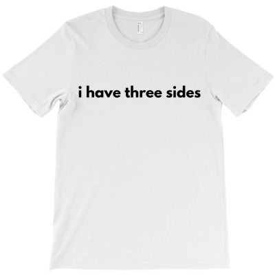 I Have Three Sides T-shirt Designed By Ujang Atkinson