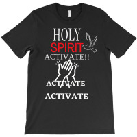 Holy Spirit Activate Energy Blast 75 Premium T Shirt T-shirt | Artistshot