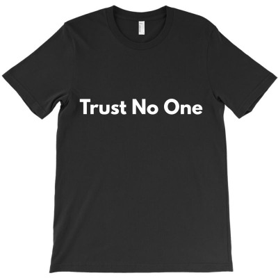 Trust No One T-shirt Designed By Ujang Atkinson