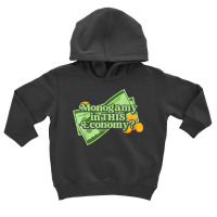 Funny Monogamy In This Economy Apparel T Shirt Toddler Hoodie | Artistshot