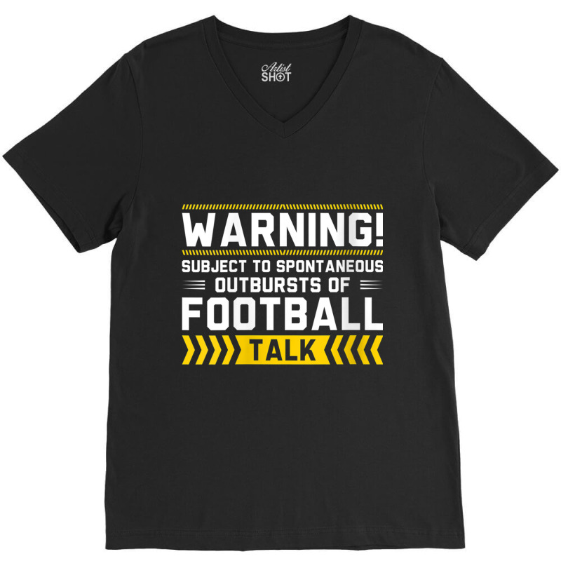 Womens Warning Subject To Spontaneous Outbursts Of Football Talk V Nec V-neck Tee | Artistshot