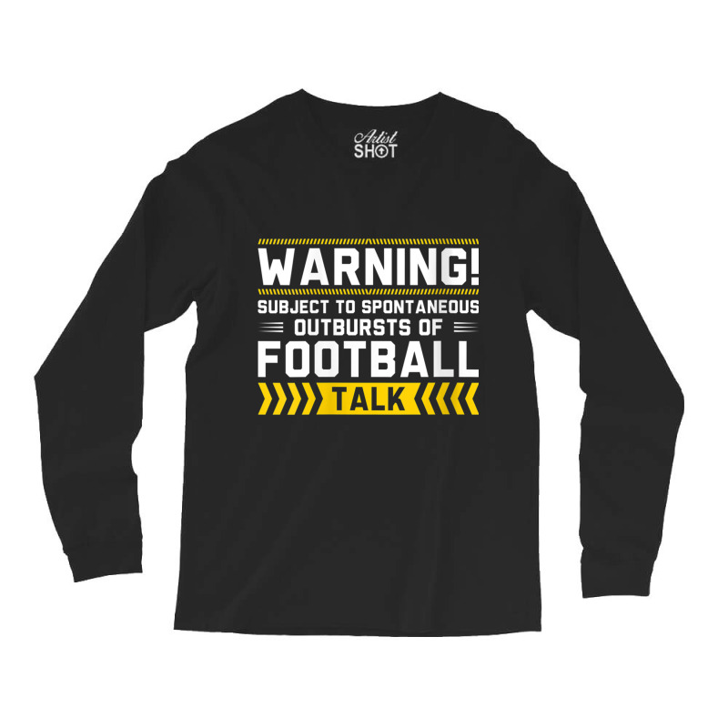 Womens Warning Subject To Spontaneous Outbursts Of Football Talk V Nec Long Sleeve Shirts | Artistshot