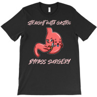 Straight Outta Gastric Bypass Surgery Recovery T-shirt | Artistshot