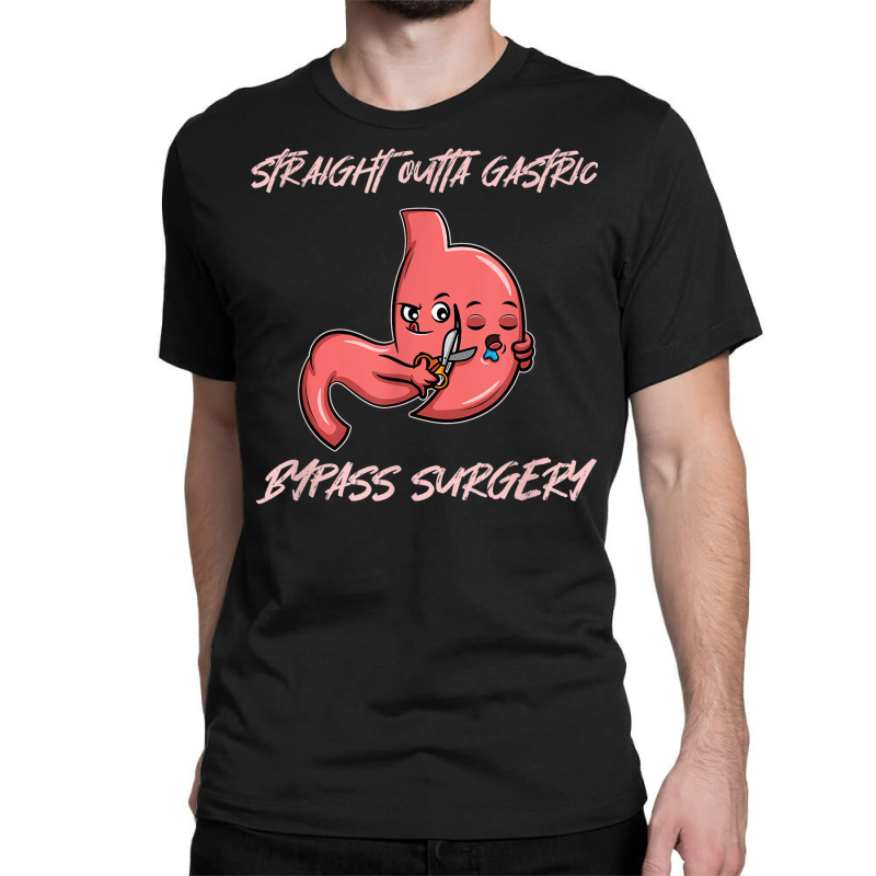 Straight Outta Gastric Bypass Surgery Recovery Classic T-shirt | Artistshot