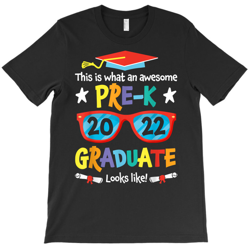 What An Awesome Pre K Graduate Looks Like 2022 Graduation T Shirt T-shirt | Artistshot