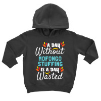 Womens Day Without Mofongo Stuffing Is Day Wasted Thanksgiving V Neck Toddler Hoodie | Artistshot