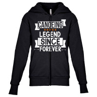 Canoeing Legend Since Forever For Canoeing Lover Birthday Youth Zipper Hoodie | Artistshot