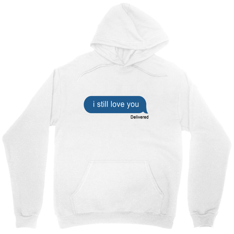 I Still Love You Delivered Message (w) Unisex Hoodie by kancadeweke | Artistshot