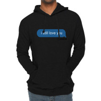 I Still Love You Delivered Message (w) Lightweight Hoodie | Artistshot