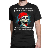 Whatever I Did To Piss You Off Funny Skull Vintage Tank Top Classic T-shirt | Artistshot