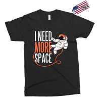 Need More Space, Need More Space Art, Need More Space Vintage, Need Mo Exclusive T-shirt | Artistshot