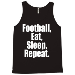 Eat Sleep Football Repeat Tank Top | Artistshot