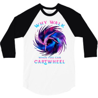 Why Walk When You Can Cartwheel Gymnastics Milky Way Galaxy T Shirt 3/4 Sleeve Shirt | Artistshot