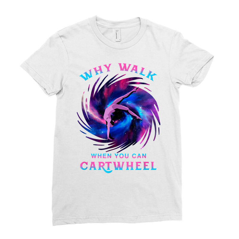 Why Walk When You Can Cartwheel Gymnastics Milky Way Galaxy T Shirt Ladies Fitted T-Shirt by pypybedypa | Artistshot