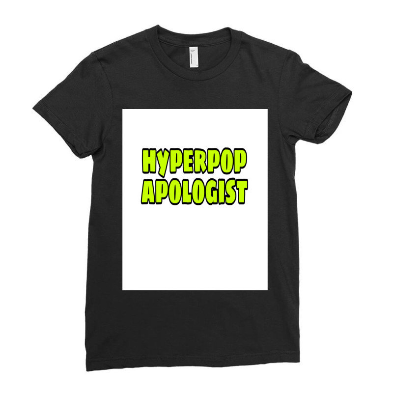 Hyperpop Apologist Ladies Fitted T-Shirt by CHADANDERSON | Artistshot