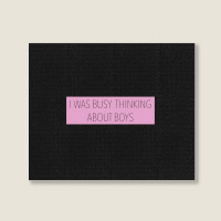 I Was Busy Thinking About Boys Landscape Canvas Print | Artistshot