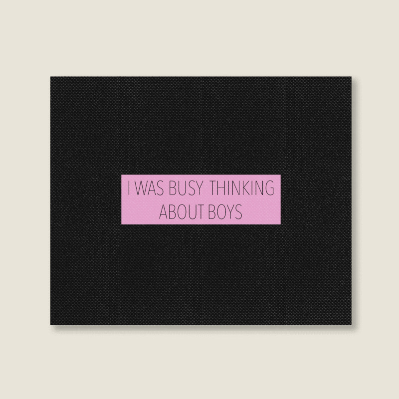 I Was Busy Thinking About Boys Landscape Canvas Print | Artistshot