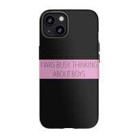 I Was Busy Thinking About Boys Iphone 13 Case | Artistshot