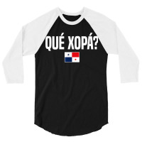 Que Xopa Panamanian Slang Panama Flag 3/4 Sleeve Shirt | Artistshot