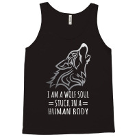 Wolf Design   I Am A Wolf Soul Stuck In Human Body T Shirt Tank Top | Artistshot