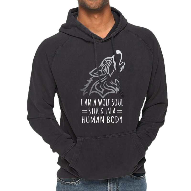 Wolf Design   I Am A Wolf Soul Stuck In Human Body T Shirt Vintage Hoodie | Artistshot