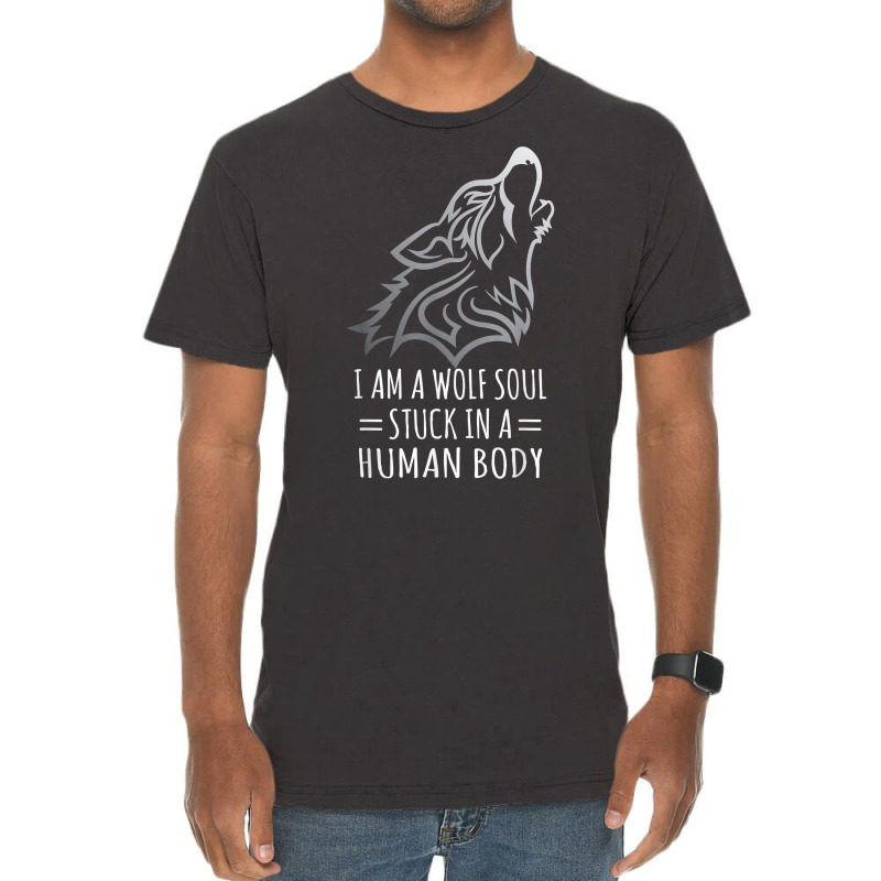 Wolf Design   I Am A Wolf Soul Stuck In Human Body T Shirt Vintage T-shirt | Artistshot