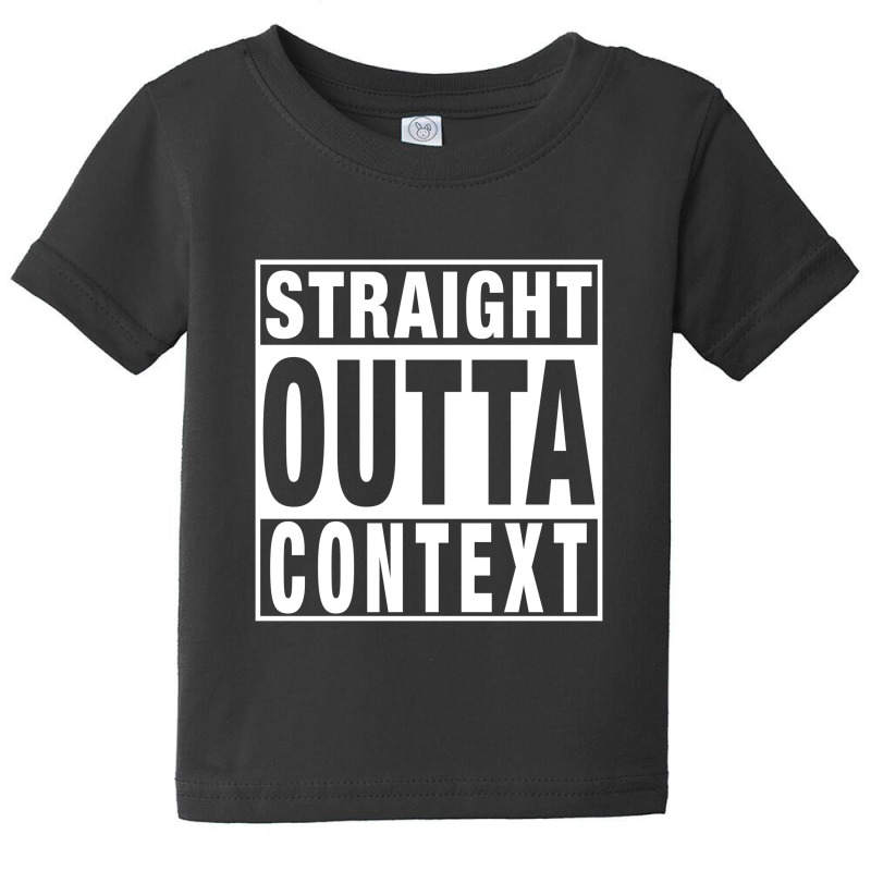 Straight Outta Context For Dark Baby Tee | Artistshot