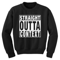 Straight Outta Context For Dark Youth Sweatshirt | Artistshot