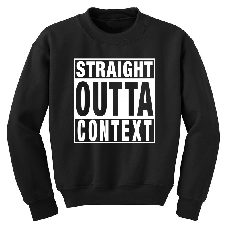 Straight Outta Context For Dark Youth Sweatshirt | Artistshot