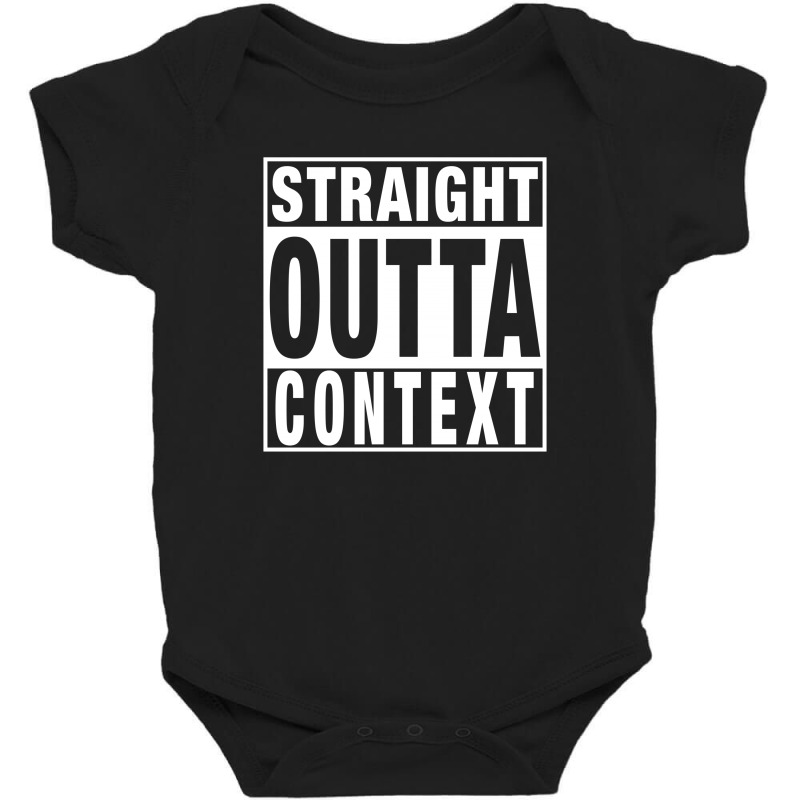 Straight Outta Context For Dark Baby Bodysuit | Artistshot