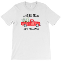 Catch Pug Trucks Not Feelings T-shirt | Artistshot