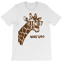 Giraffe Was Up T-shirt | Artistshot