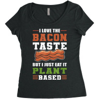 I Love The Bacon Taste But I Just Eat It Plant Based   Vegan Women's Triblend Scoop T-shirt | Artistshot