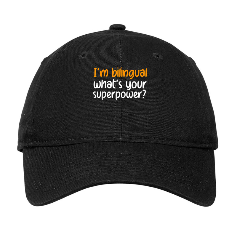 Im Bilingual Whats Your Superpower T Shirt Adjustable Cap by cluniepfa | Artistshot