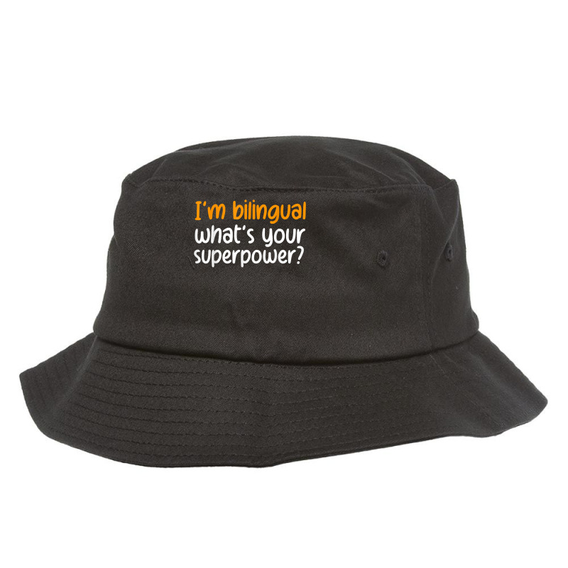 Im Bilingual Whats Your Superpower T Shirt Bucket Hat by cluniepfa | Artistshot