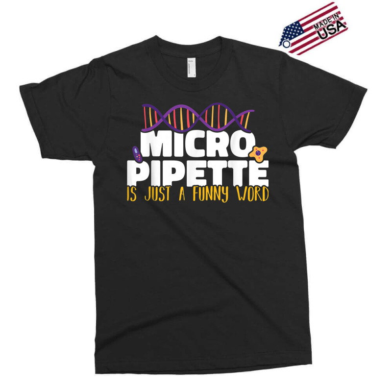 Micropipette Is Just A Funny Word Microbiology Science Exclusive T-shirt | Artistshot