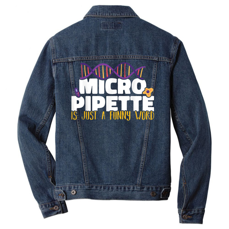 Micropipette Is Just A Funny Word Microbiology Science Men Denim Jacket | Artistshot