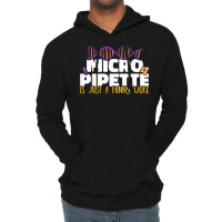 Micropipette Is Just A Funny Word Microbiology Science Lightweight Hoodie | Artistshot