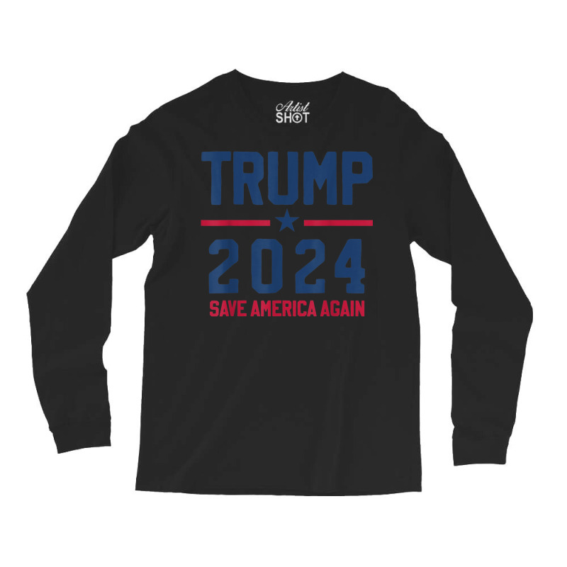 Trump 2024   Save America Again   Pro Trump Long Sleeve Shirts | Artistshot