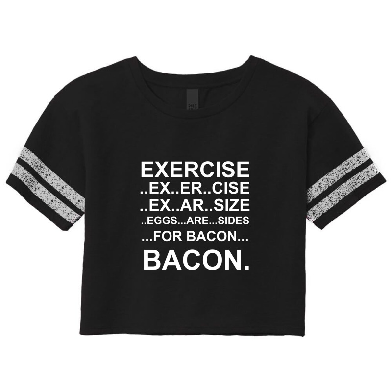 Exercise... Bacon. 1 Scorecard Crop Tee by cm-arts | Artistshot