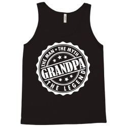 Grandpa The Man The Myth The Legend Tank Top | Artistshot