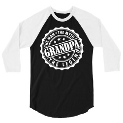 Grandpa The Man The Myth The Legend 3/4 Sleeve Shirt | Artistshot