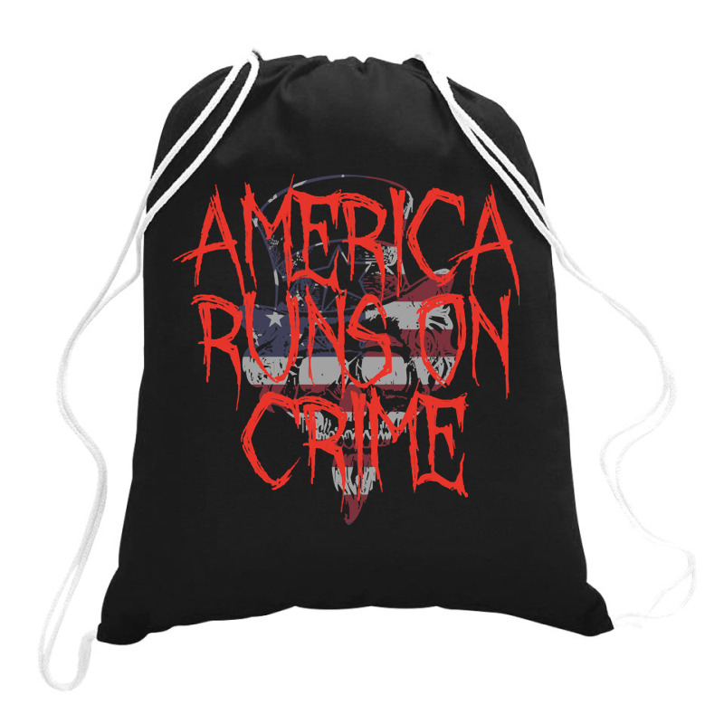 America Runs On Crime , America Runs On Crime Art, America Runs On Cri Drawstring Bags | Artistshot